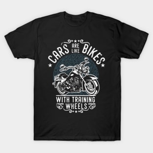 Cars are like Bikes...with Training Wheels T-Shirt